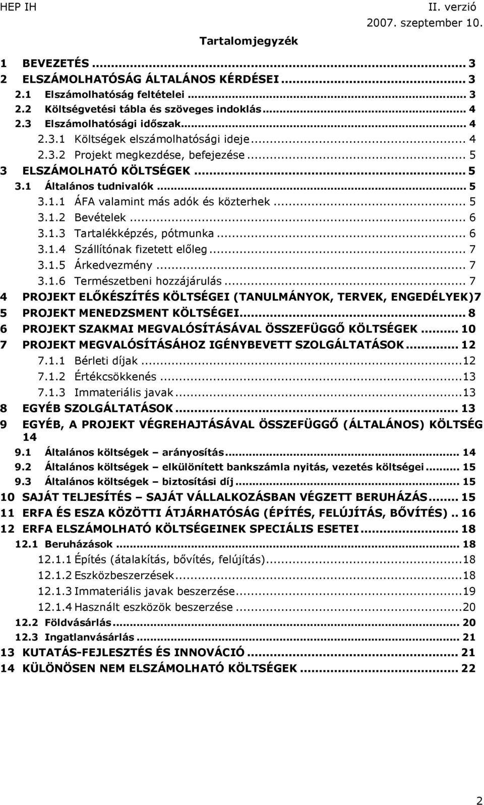 .. 6 3.1.4 Szállítónak fizetett előleg... 7 3.1.5 Árkedvezmény... 7 3.1.6 Természetbeni hozzájárulás.