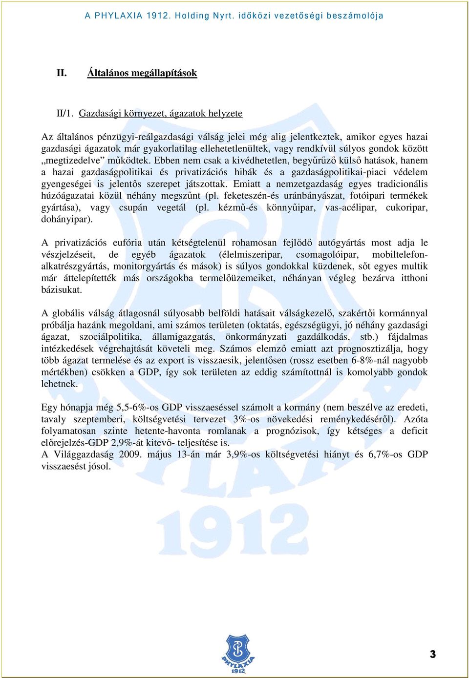 rendkívül súlyos gondok között megtizedelve mőködtek.