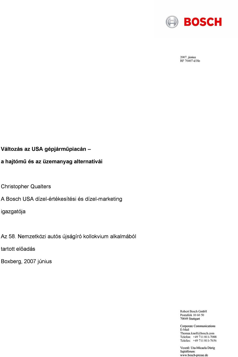 Nemzetközi autós újságíró kollokvium alkalmából tartott előadás Boxberg, 2007 június Robert Bosch GmbH Postafiók 10 60 50
