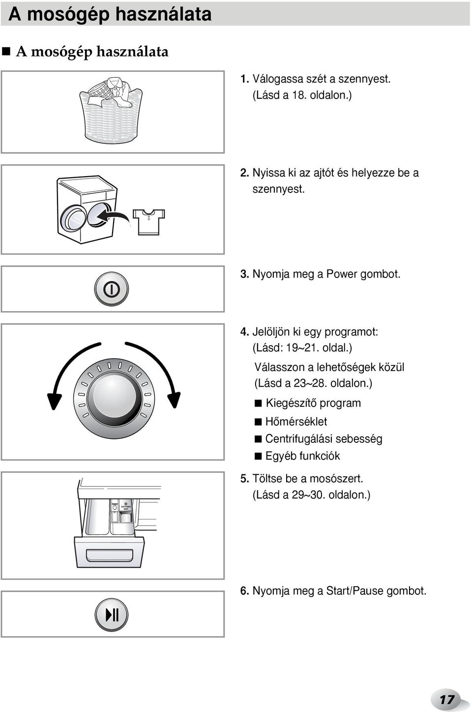 Jelöljön ki egy programot: (Lásd: 19~21. oldal.) Válasszon a lehetœségek közül (Lásd a 23~28. oldalon.