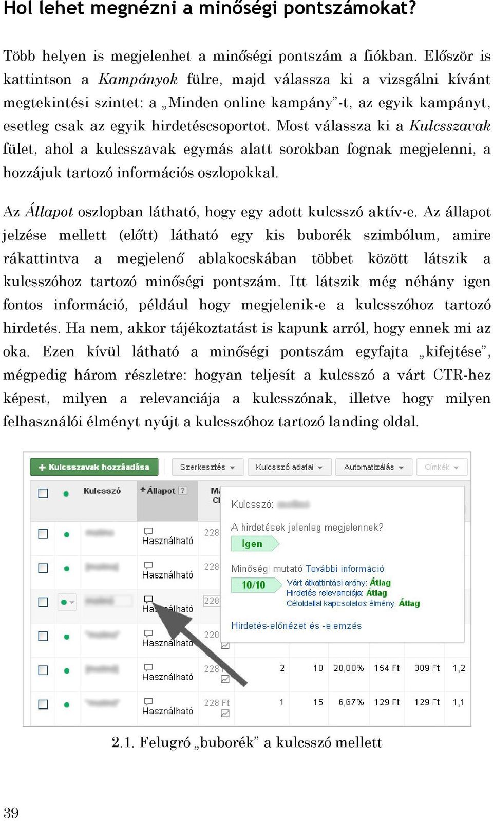 Most válassza ki a Kulcsszavak fület, ahol a kulcsszavak egymás alatt sorokban fognak megjelenni, a hozzájuk tartozó információs oszlopokkal.