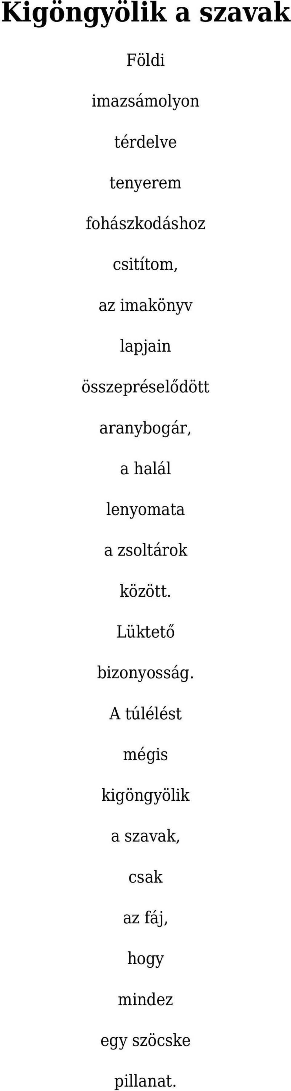 aranybogár, a halál lenyomata a zsoltárok között.