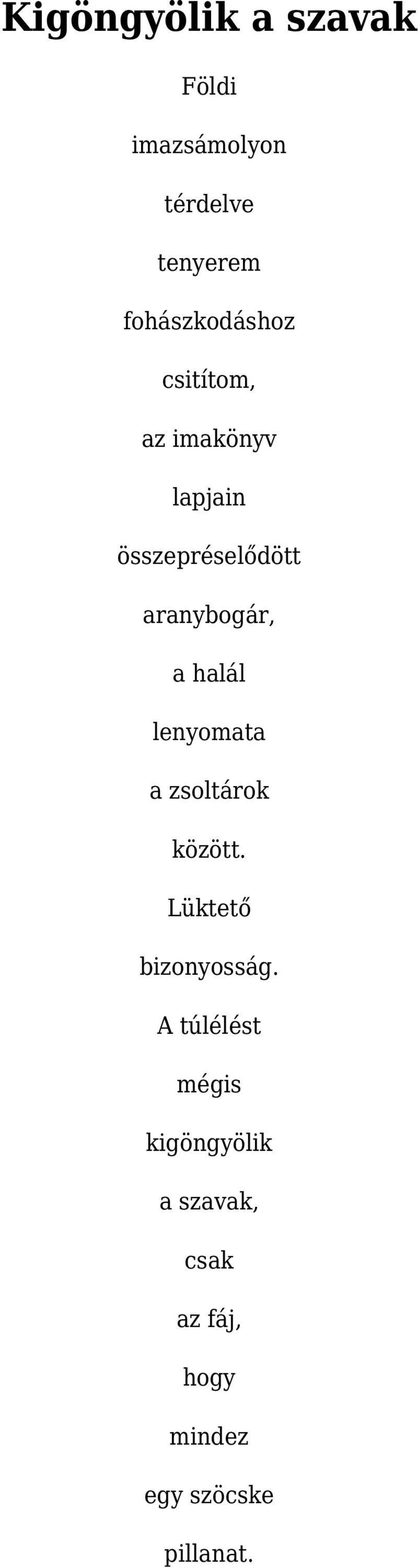 aranybogár, a halál lenyomata a zsoltárok között.