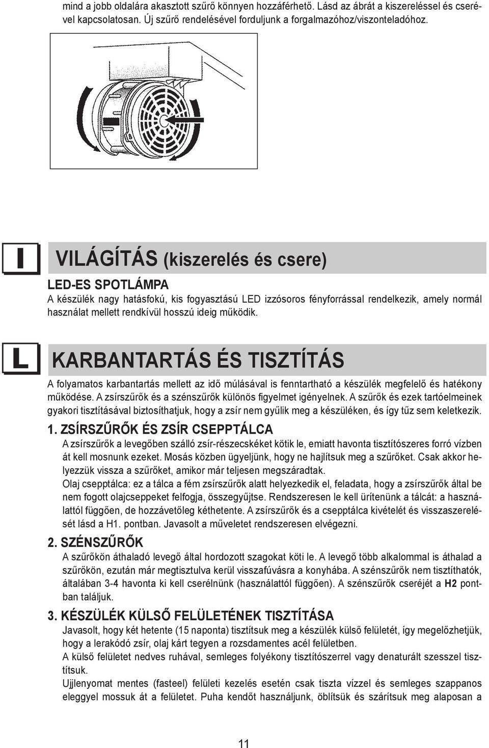 order (C) acting form on from Lásd az screws ábrát website: a V1 kiszereléssel (see fig. H1). és cserével At www.falmec.com kapcsolatosan.