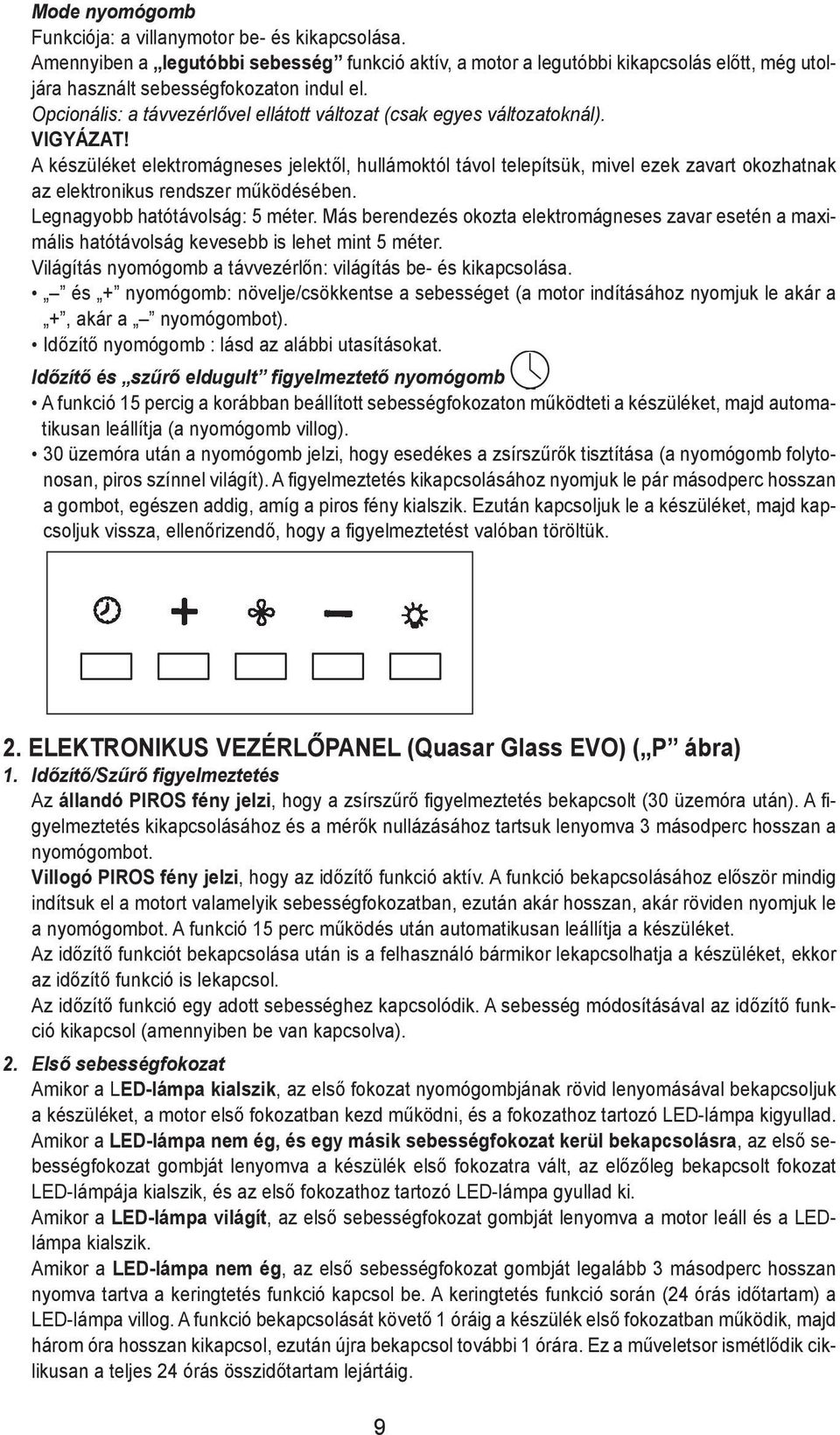 The function The function desired desired speed speed enables enables to start to start motor at motor speed at that speed was that selected was selected Amennyiben a legutóbbi sebesség funkció