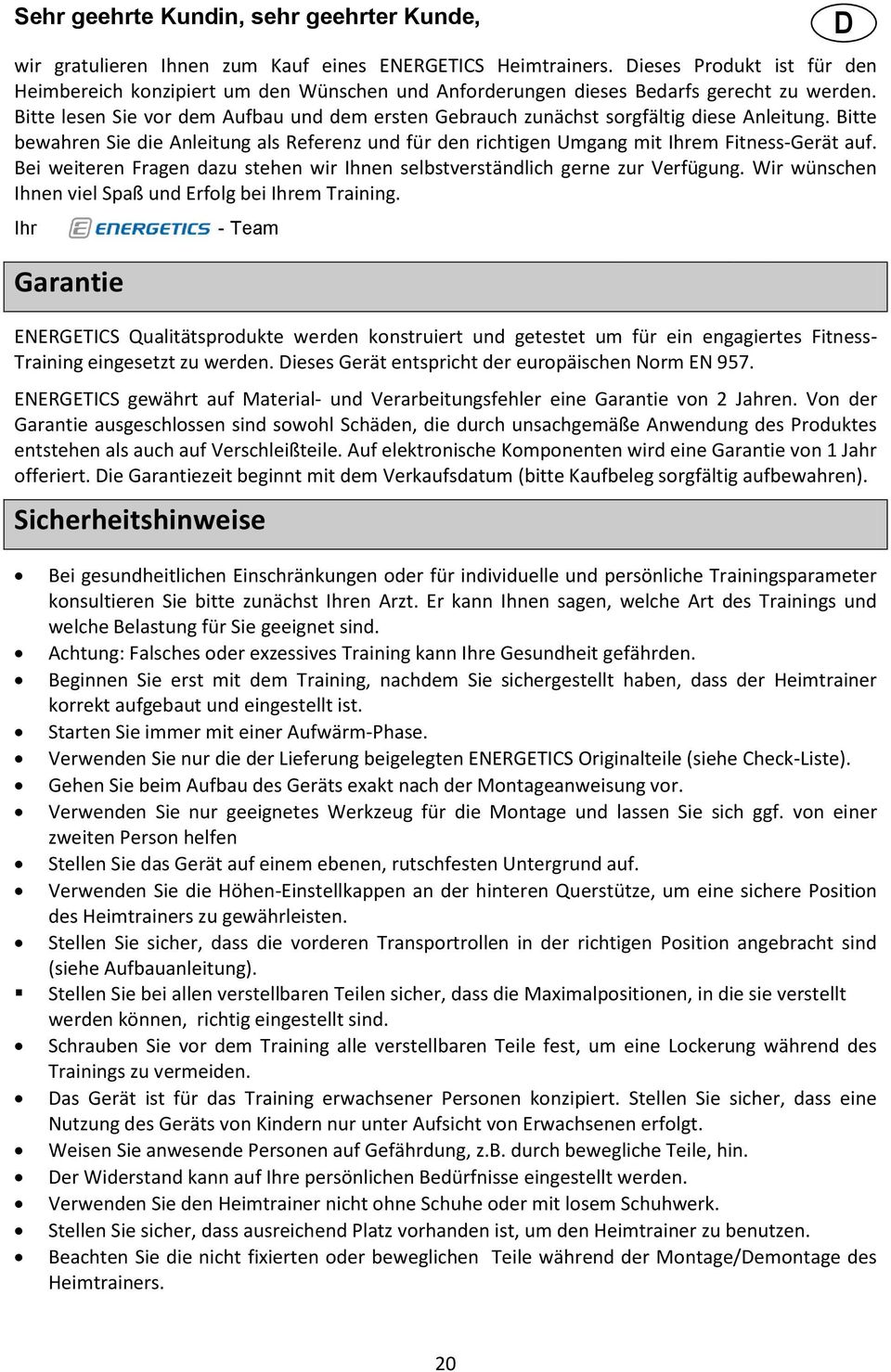 Bitte lesen Sie vor dem Aufbau und dem ersten Gebrauch zunächst sorgfältig diese Anleitung. Bitte bewahren Sie die Anleitung als Referenz und für den richtigen Umgang mit Ihrem Fitness-Gerät auf.