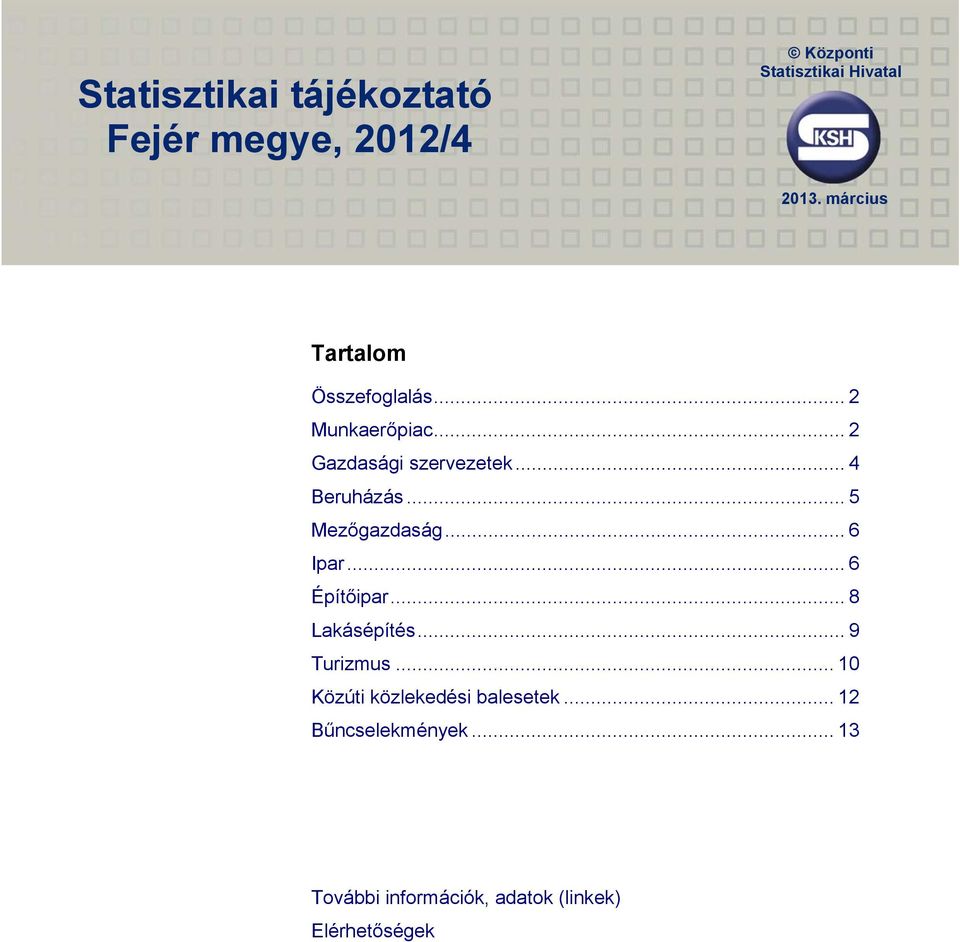 .. 5 Mezőgazdaság... 6 Ipar... 6 Építőipar... 8 Lakásépítés... 9 Turizmus.