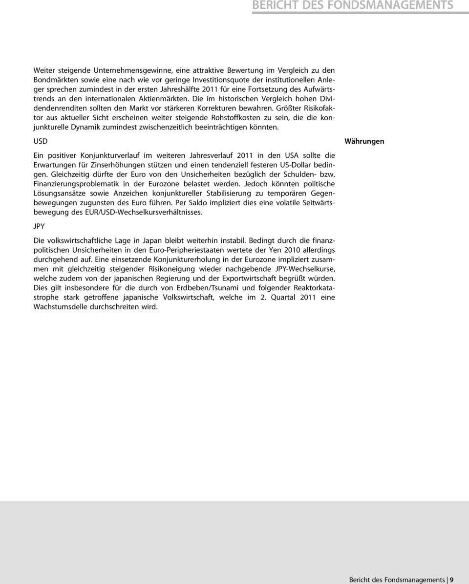 Die im historischen Vergleich hohen Dividendenrenditen sollten den Markt vor stärkeren Korrekturen bewahren.