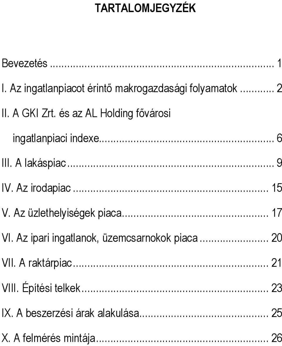 Az üzlethelyiségek piaca... 17 VI. Az ipari ingatlanok, üzemcsarnokok piaca... 20 VII.