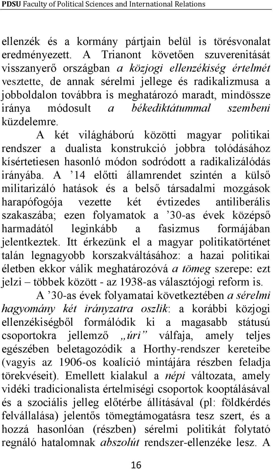 iránya módosult a békediktátummal szembeni küzdelemre.