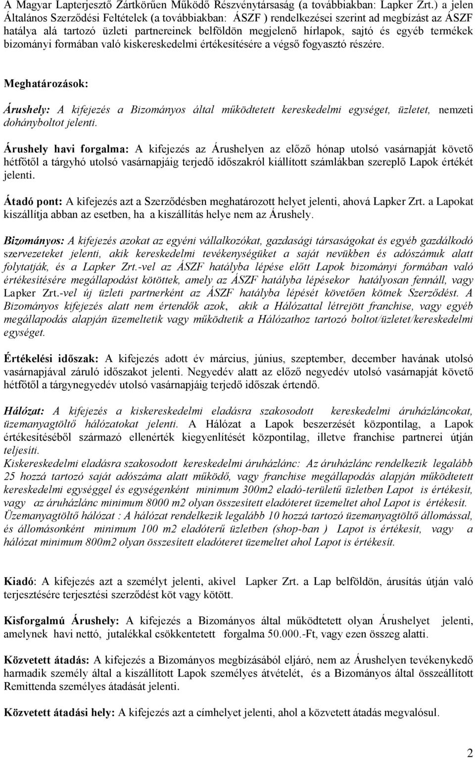 termékek bizományi formában való kiskereskedelmi értékesítésére a végső fogyasztó részére.