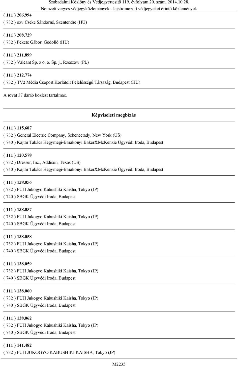 Képviseleti megbízás ( 111 ) 115.687 ( 732 ) General Electric Company, Schenectady, New York (US) ( 111 ) 120.