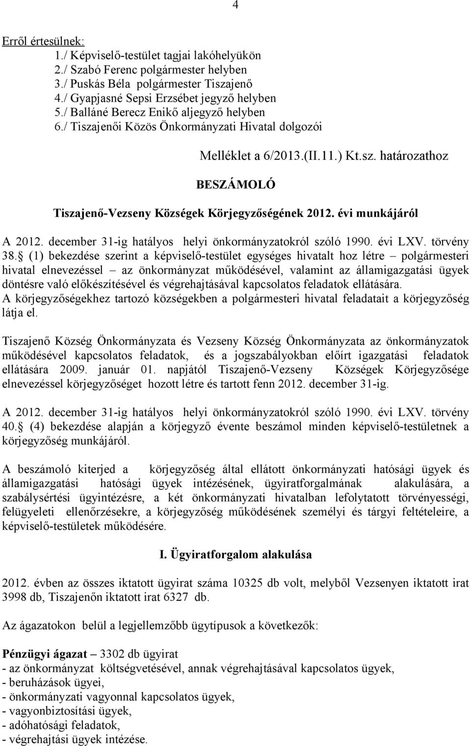 évi munkájáról A 2012. december 31-ig hatályos helyi önkormányzatokról szóló 1990. évi LXV. törvény 38.