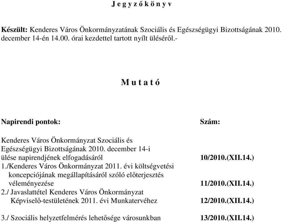 december 14-i ülése napirendjének elfogadásáról 1./Kenderes Város Önkormányzat 2011.