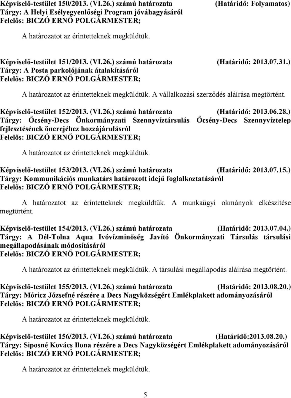 ) Tárgy: Őcsény-Decs Önkormányzati Szennyvíztársulás Őcsény-Decs Szennyvíztelep fejlesztésének önerejéhez hozzájárulásról Képviselő-testület 153