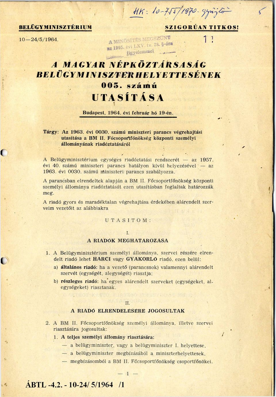 Főcsoportfőnökség központi szem élyi állományának riadóztatásáról A B elügym inisztérium egységes riadóztatási ren d sz e ré t az 1957. évi 40.