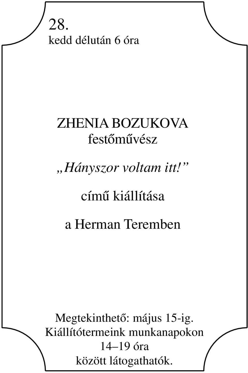 című kiállítása a Herman Teremben Megtekinthető: