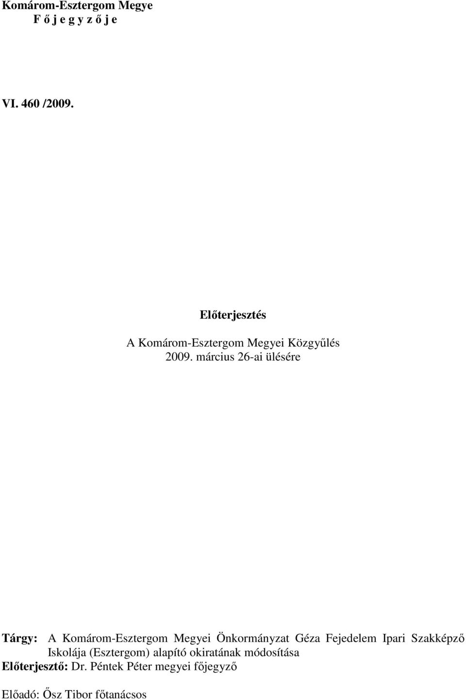 március 26-ai ülésére Tárgy: A Komárom-Esztergom Megyei Önkormányzat Géza