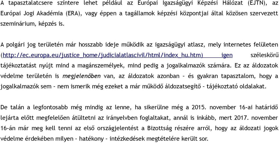 htm) igen széleskörű tájékoztatást nyújt mind a magánszemélyek, mind pedig a jogalkalmazók számára.