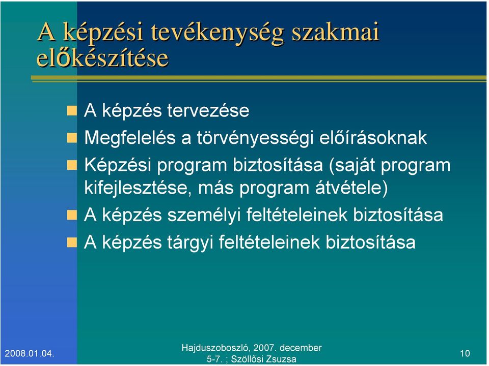 (saját program kifejlesztése, más program átvétele) A képzés