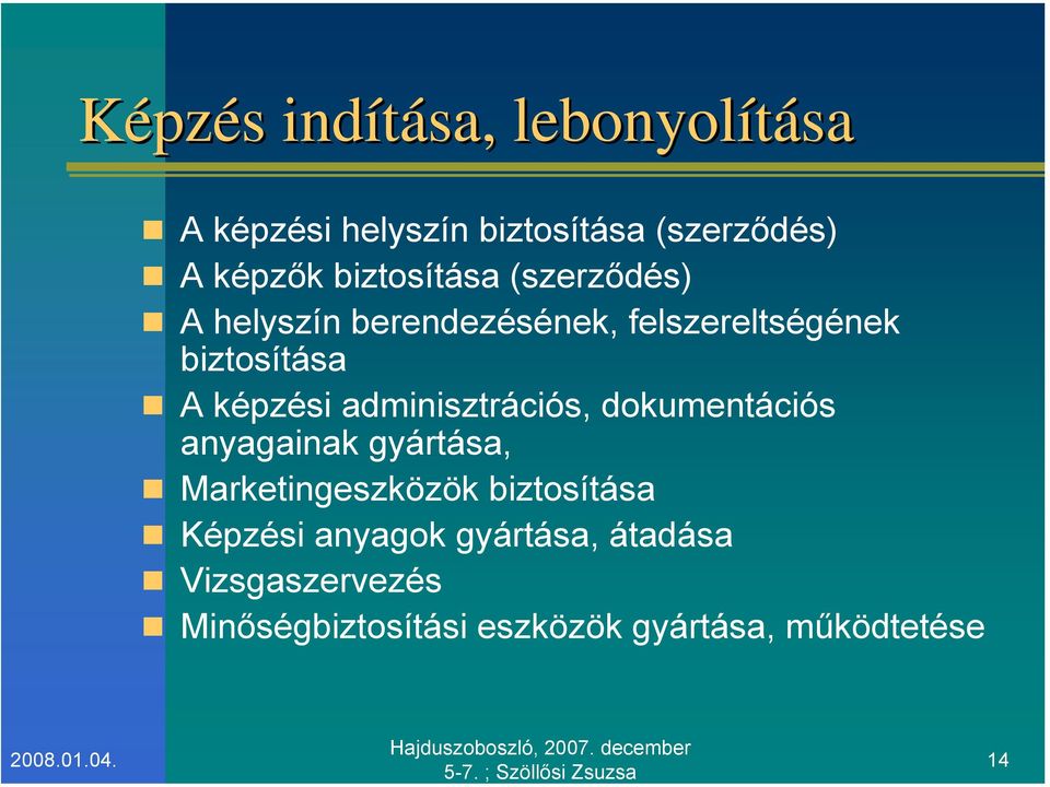 képzési adminisztrációs, dokumentációs anyagainak gyártása, Marketingeszközök biztosítása