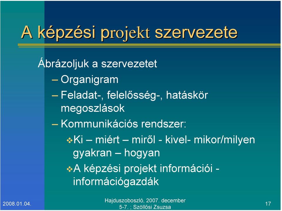 Kommunikációs rendszer: Ki miért miről - kivel-