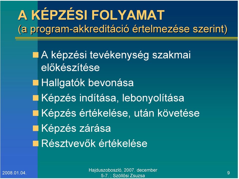 előkészítése Hallgatók bevonása Képzés indítása,