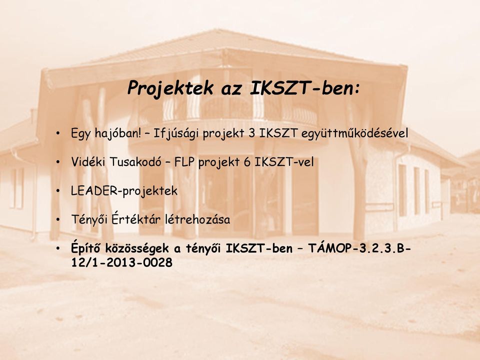 Tusakodó FLP projekt 6 IKSZT-vel LEADER-projektek Tényői
