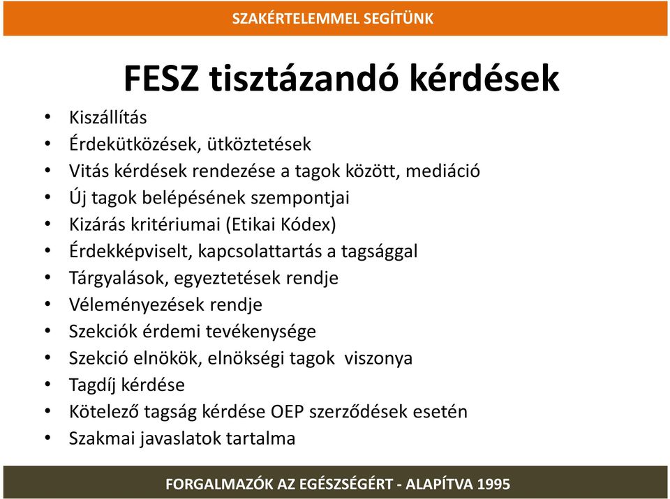 tagsággal Tárgyalások, egyeztetések rendje Véleményezések rendje Szekciók érdemi tevékenysége Szekció elnökök,