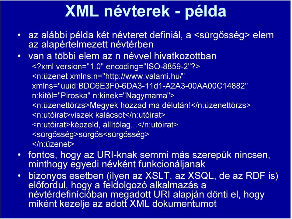 </n:üzenettörzs> <n:utóirat>viszek kalácsot</n:utóirat> <n:utóirat>képzeld, állítólag.