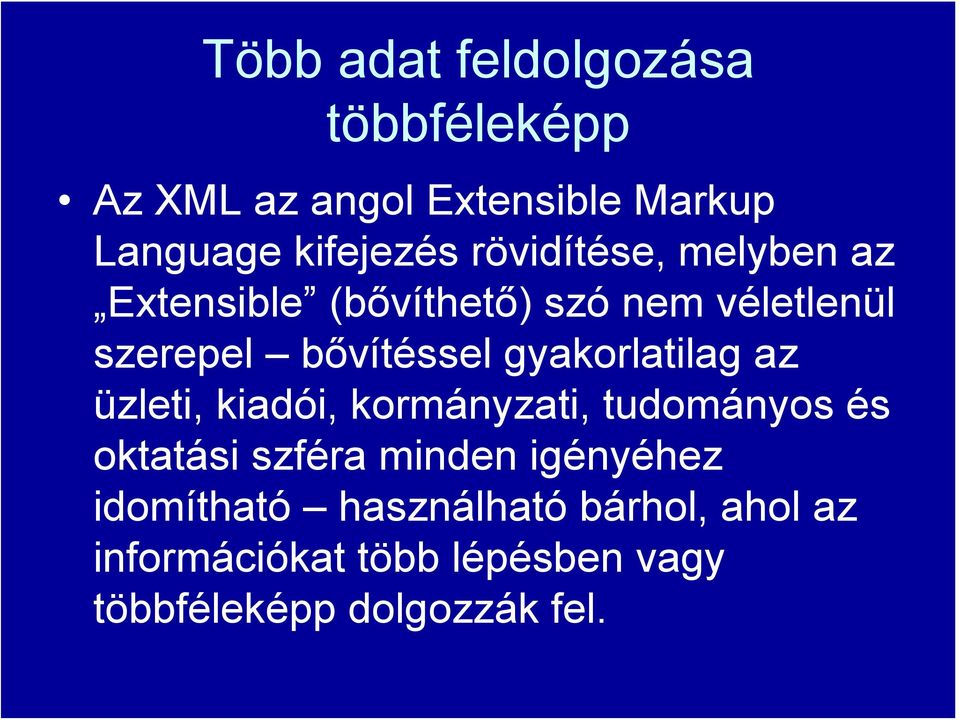 gyakorlatilag az üzleti, kiadói, kormányzati, tudományos és oktatási szféra minden