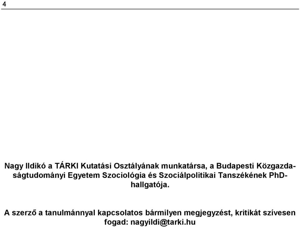 Szociálpolitikai Tanszékének PhDhallgatója.
