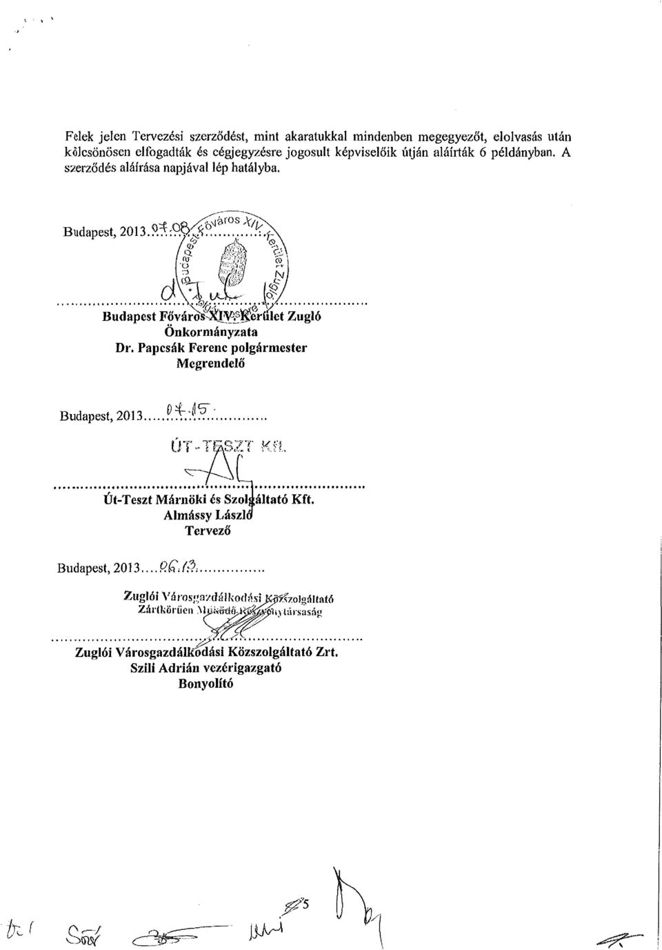 ?*:90^^ I q > l \ ^ _^ ]o- Budapest Főváro^^^rí íí et Zugló Önkormányzata Dr. Papcsák Ferenc polgármester Megrendelő Budapest, 2013.
