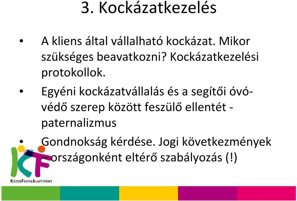 Egyéni kockázatvállalás és a segítői óvóvédő szerep között feszülő