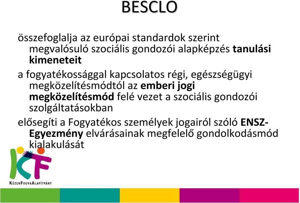 emberi jogi megközelítésmódfelévezet a szociális gondozói szolgáltatásokban elősegíti a