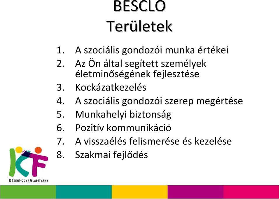 Kockázatkezelés 4. A szociális gondozói szerep megértése 5.