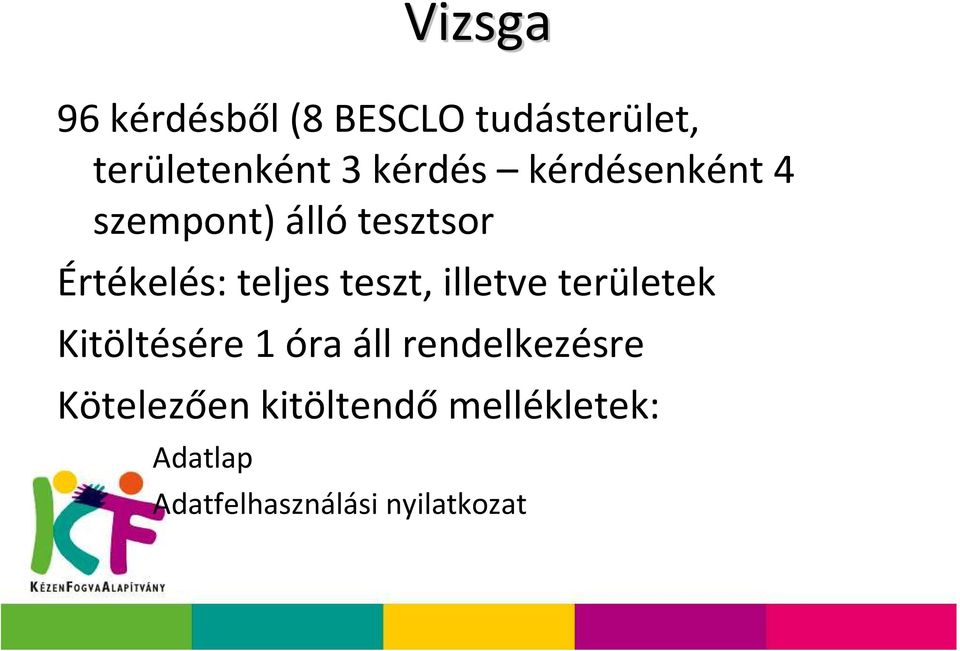 teszt, illetve területek Kitöltésére 1 óra áll rendelkezésre