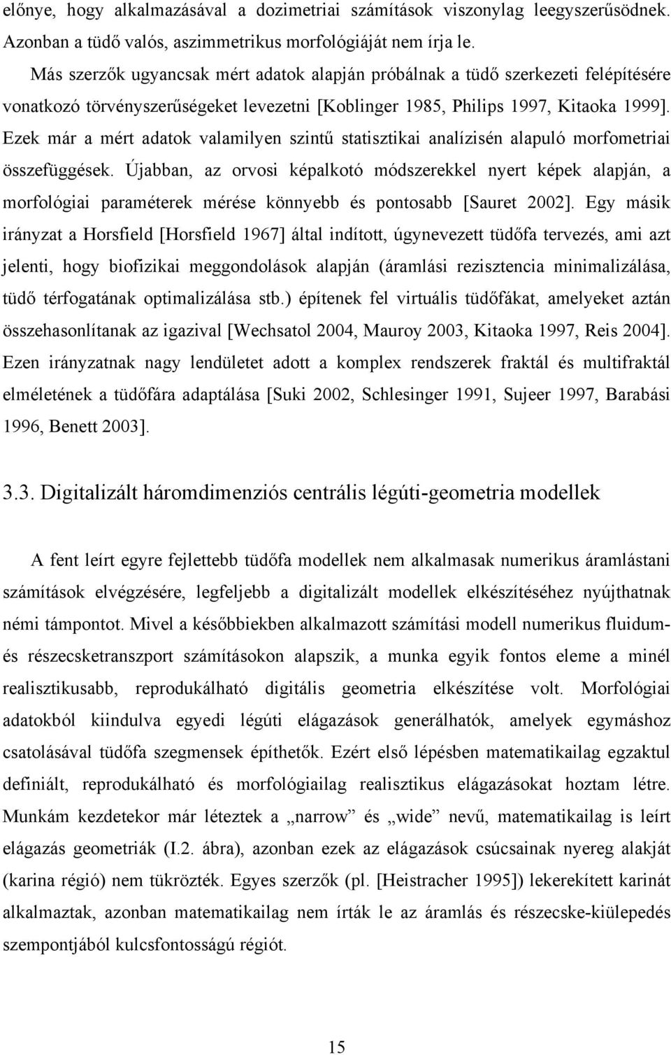 Ezek már a mért adatok valamilyen szintű statisztikai analízisén alapuló morfometriai összefüggések.