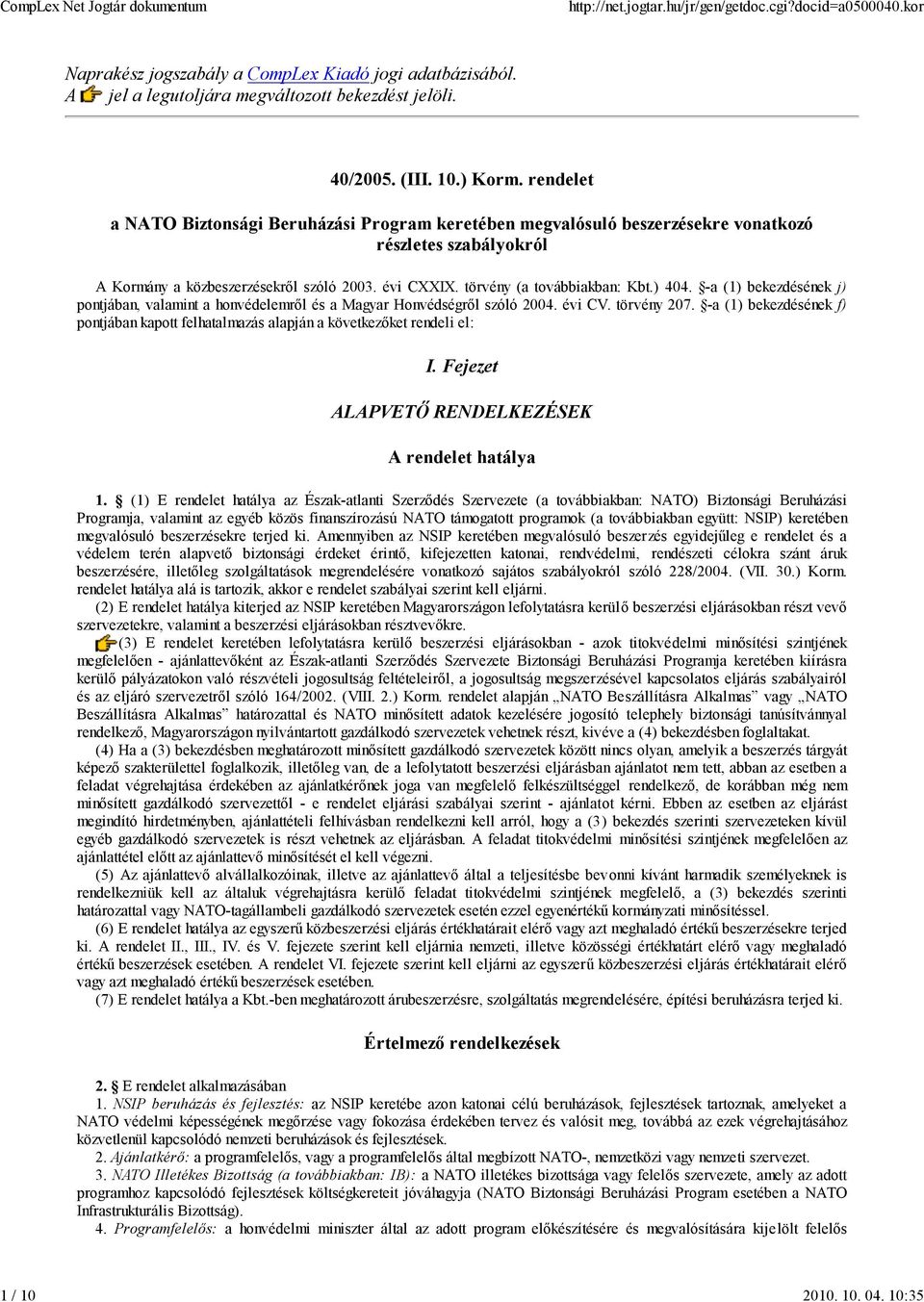 ) 404. -a (1) bekezdésének j) pontjában, valamint a honvédelemről és a Magyar Honvédségről szóló 2004. évi CV. törvény 207.