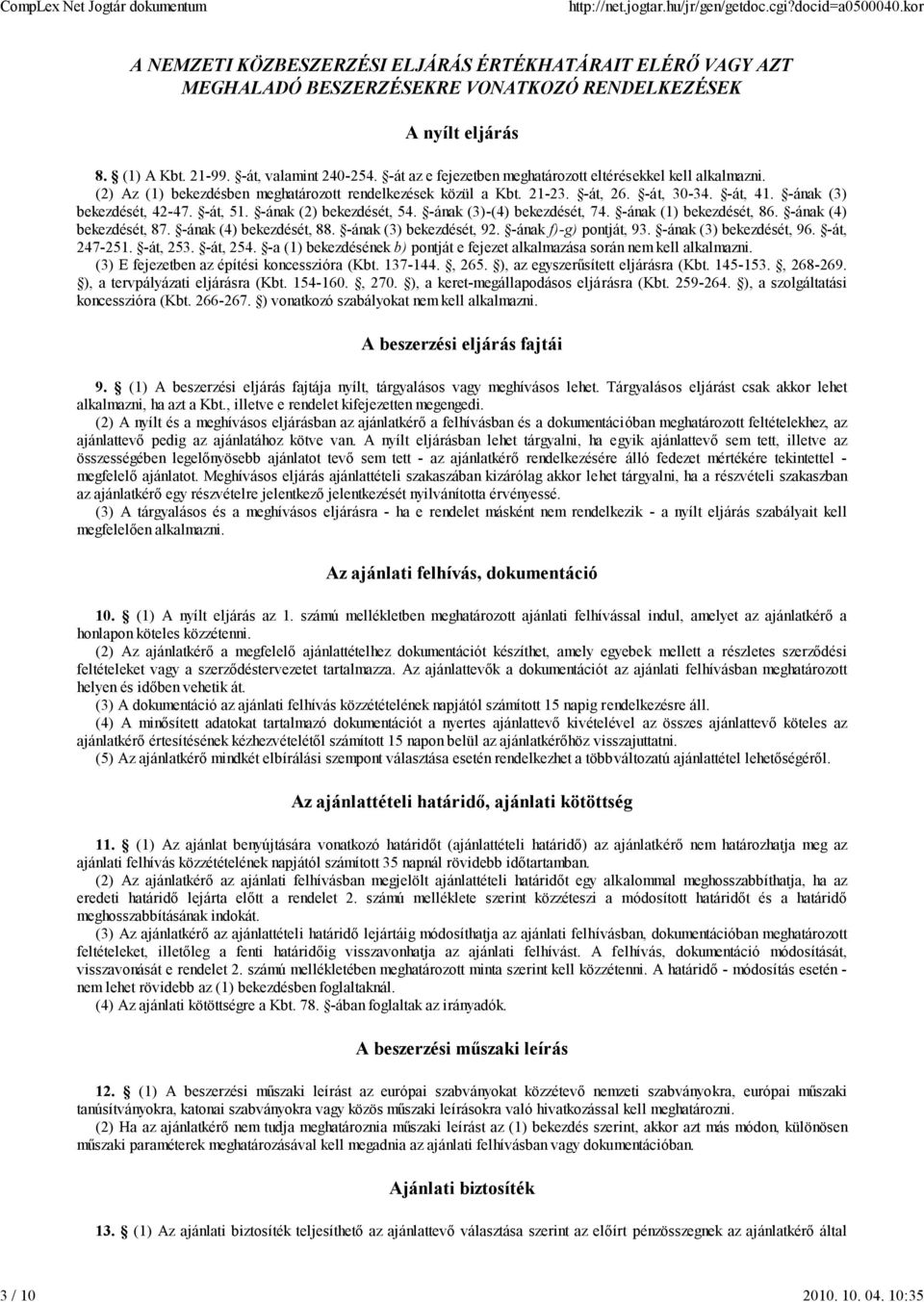 -át, 51. -ának (2) bekezdését, 54. -ának (3)-(4) bekezdését, 7 4. -ának (1) bekezdését, 86. -ának (4) bekezdését, 87. -ának (4) bekezdését, 88. -ának (3) bekezdését, 92. -ának f)-g) pontját, 93.