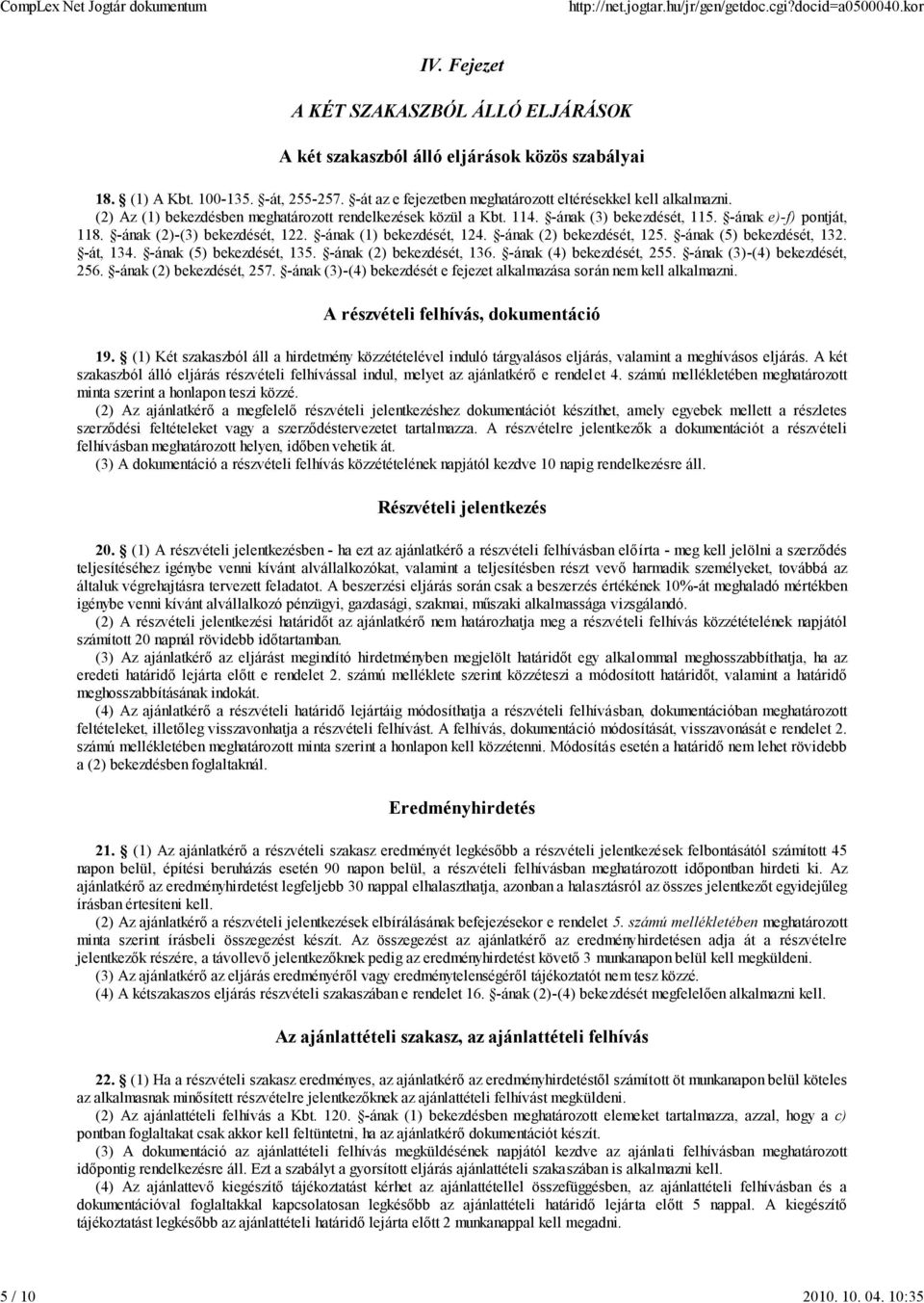 -ának (2)-(3) bekezdését, 122. -ának (1) bekezdését, 124. -ának (2) bekezdés ét, 125. -ának (5) bekezdését, 132. -át, 134. -ának (5) bekezdését, 135. -ának (2) bekezdését, 136.