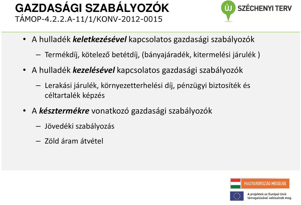 gazdasági szabályozók Lerakási járulék, környezetterhelési díj, pénzügyi biztosíték és