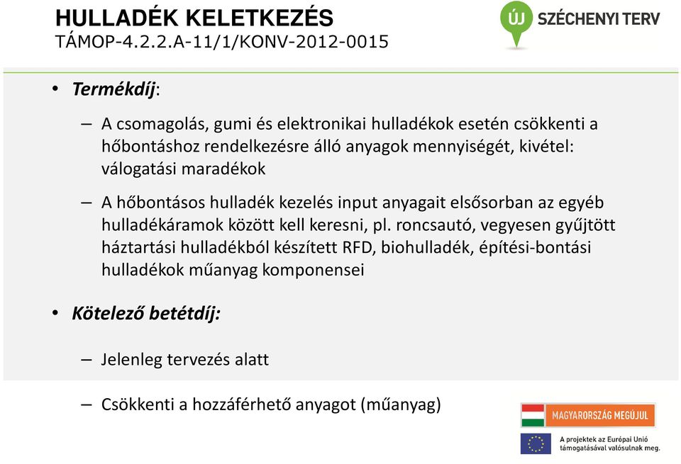 hulladékáramok között kell keresni, pl.