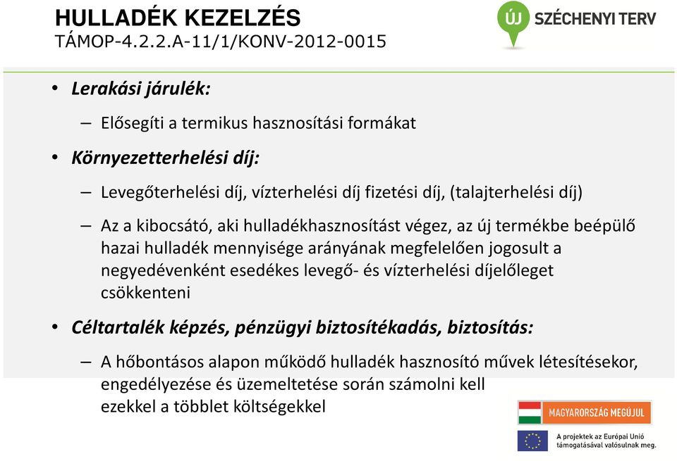 megfelelően jogosult a negyedévenként esedékes levegő- és vízterhelési díjelőleget csökkenteni Céltartalék képzés, pénzügyi biztosítékadás,