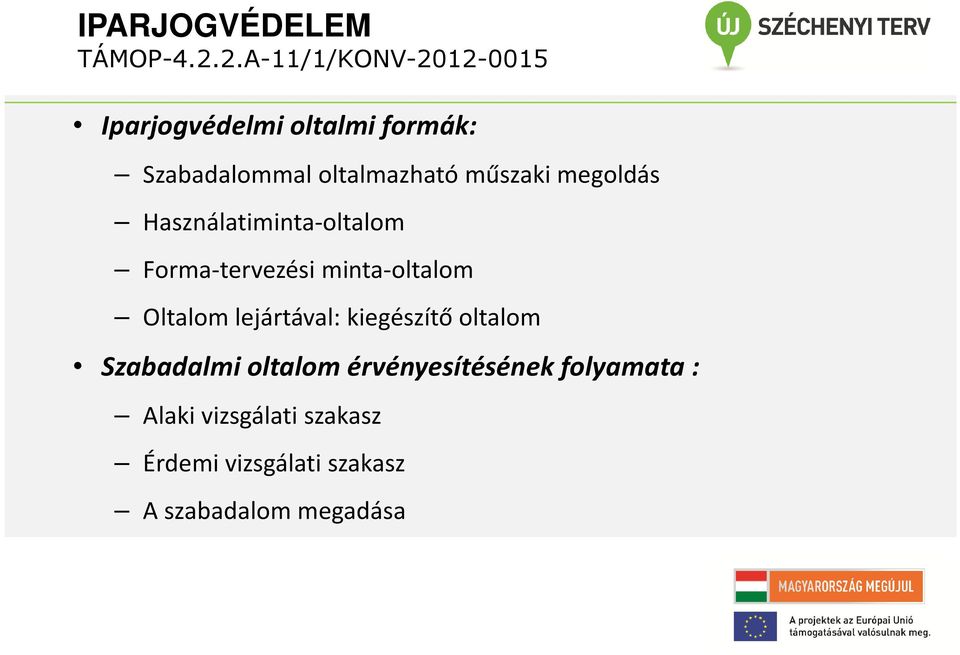 Oltalom lejártával: kiegészítő oltalom Szabadalmi oltalom érvényesítésének