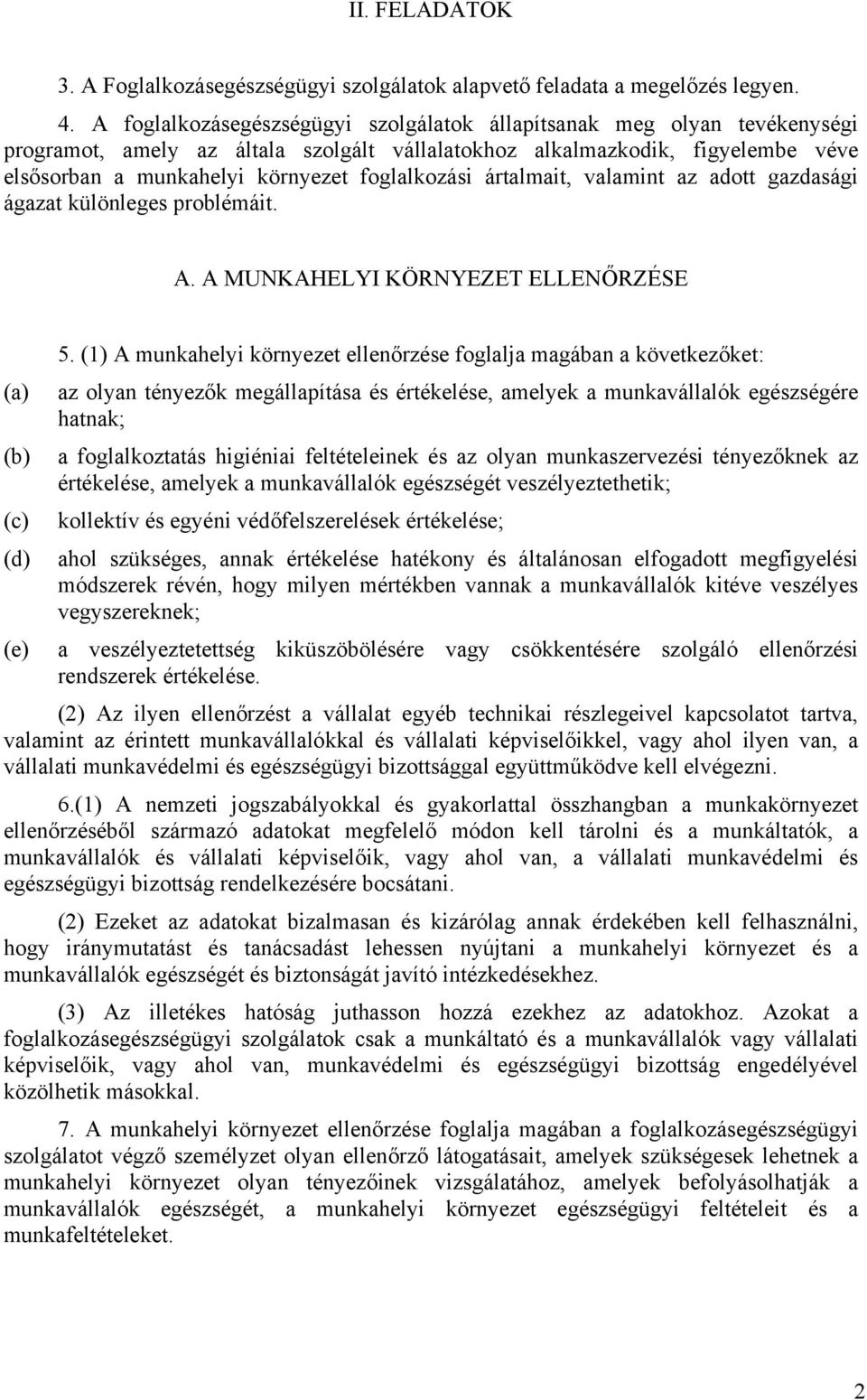 foglalkozási ártalmait, valamint az adott gazdasági ágazat különleges problémáit. A. A MUNKAHELYI KÖRNYEZET ELLENŐRZÉSE 5.