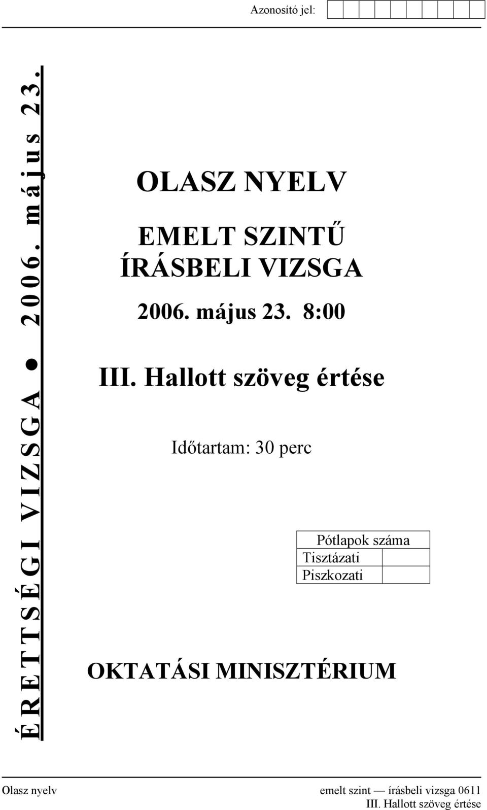 Hallott szöveg értése Időtartam: 30 perc Pótlapok száma Tisztázati