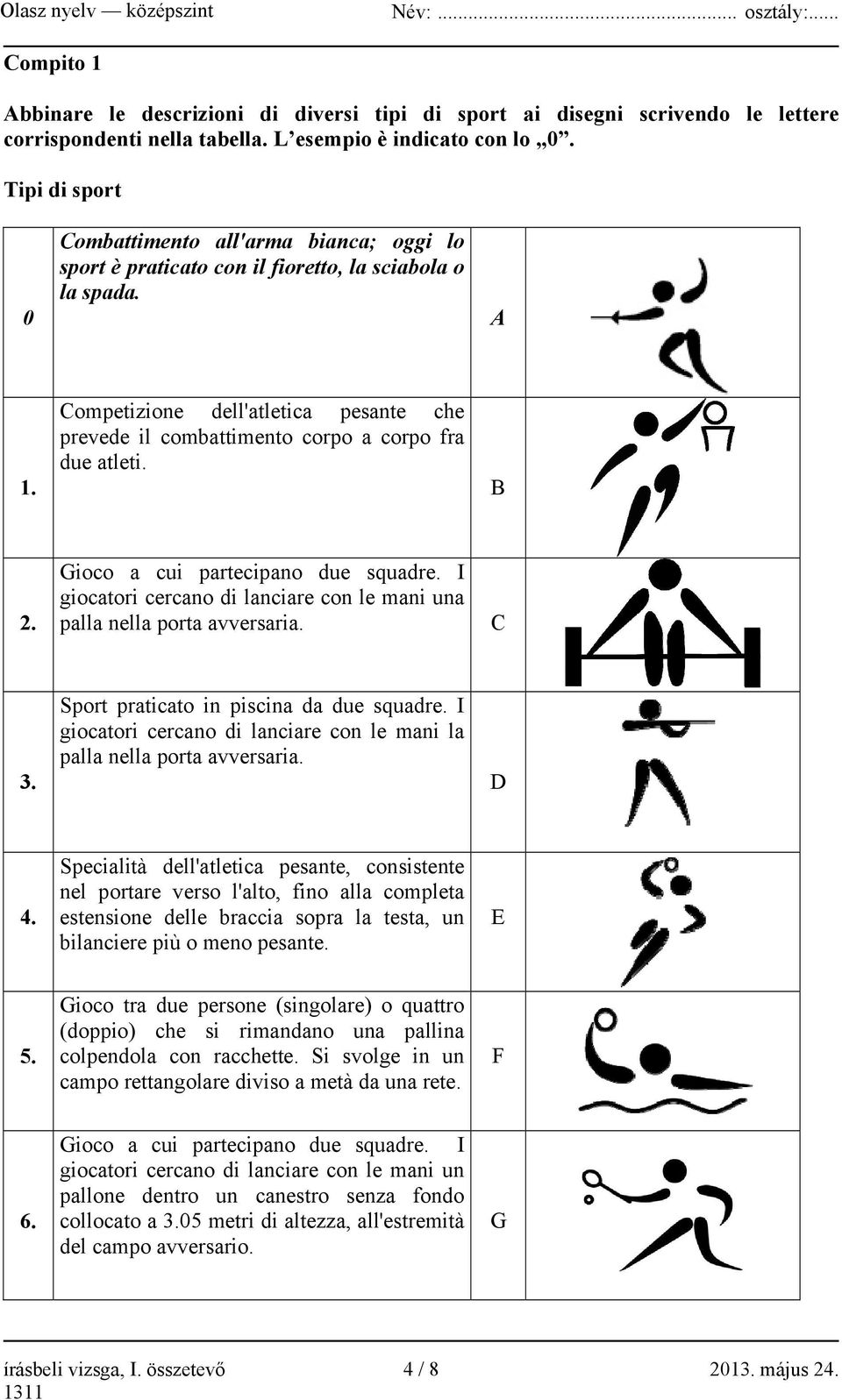 Competizione dell'atletica pesante che prevede il combattimento corpo a corpo fra due atleti. B 2. Gioco a cui partecipano due squadre.