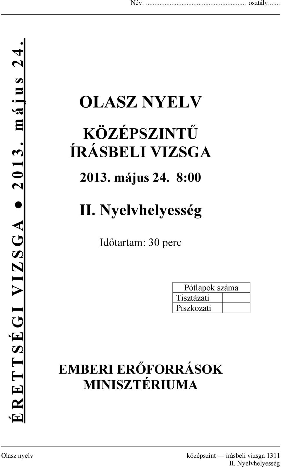 Nyelvhelyesség Időtartam: 30 perc Pótlapok száma Tisztázati