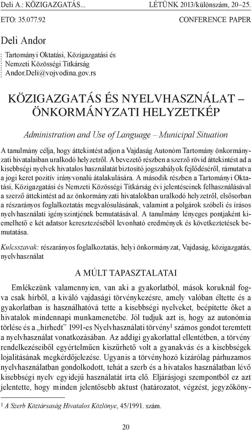 hivatalaiban uralkodó helyzetről.